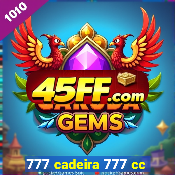 777 cadeira 777 cc